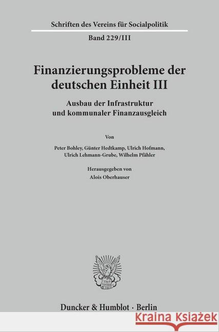 Finanzierungsprobleme Der Deutschen Einheit III: Ausbau Der Infrastruktur Und Kommunaler Finanzausgleich Oberhauser, Alois 9783428083275