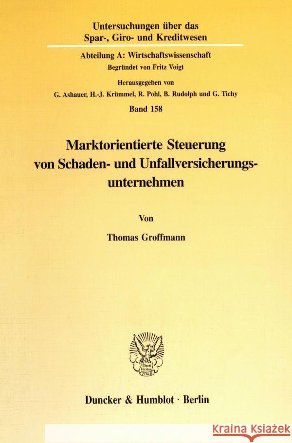 Marktorientierte Steuerung Von Schaden- Und Unfallversicherungsunternehmen Groffmann, Thomas 9783428083473 Duncker & Humblot