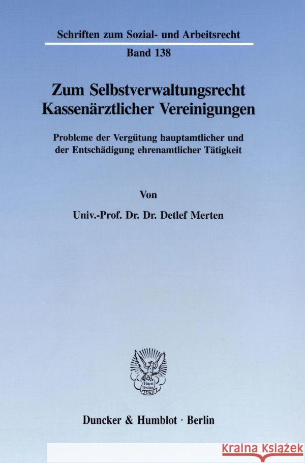 Zum Selbstverwaltungsrecht Kassenarztlicher Vereinigungen: Probleme Der Vergutung Hauptamtlicher Und Der Entschadigung Ehrenamtlicher Tatigkeit Detlef Merten 9783428083633 Duncker & Humblot