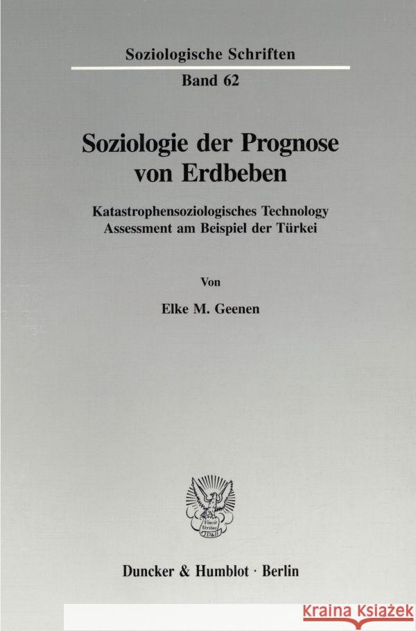 Soziologie Der Prognose Von Erdbeben: Katastrophensoziologisches Technology Assessment Am Beispiel Der Turkei Elke M. Geenen 9783428083763