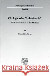 Okologie Oder Technokratie?: Der Konservatismus in Der Moderne Grossheim, Michael 9783428083992 Duncker & Humblot