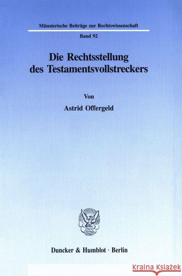 Die Rechtsstellung Des Testamentsvollstreckers Offergeld, Astrid 9783428084043 Duncker & Humblot