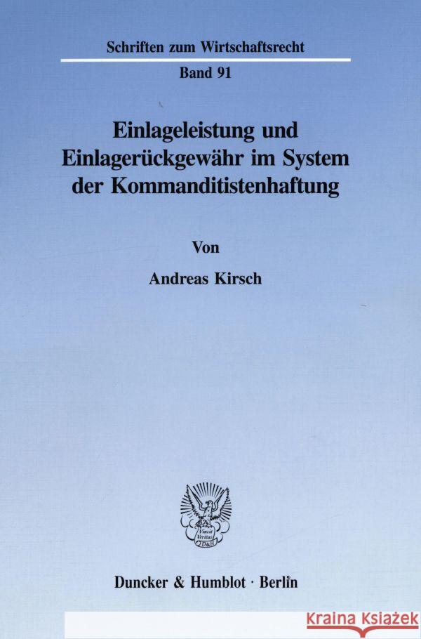 Einlageleistung Und Einlageruckgewahr Im System Der Kommanditistenhaftung Andreas Kirsch 9783428084609 Duncker & Humblot