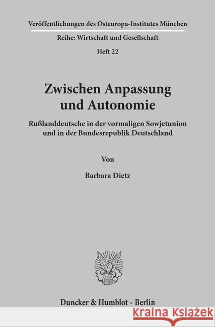 Zwischen Anpassung und Autonomie. : Rußlanddeutsche in der vormaligen Sowjetunion und in der Bundesrepublik Deutschland.. Dissertationsschrift Dietz, Barbara   9783428084722 Duncker & Humblot