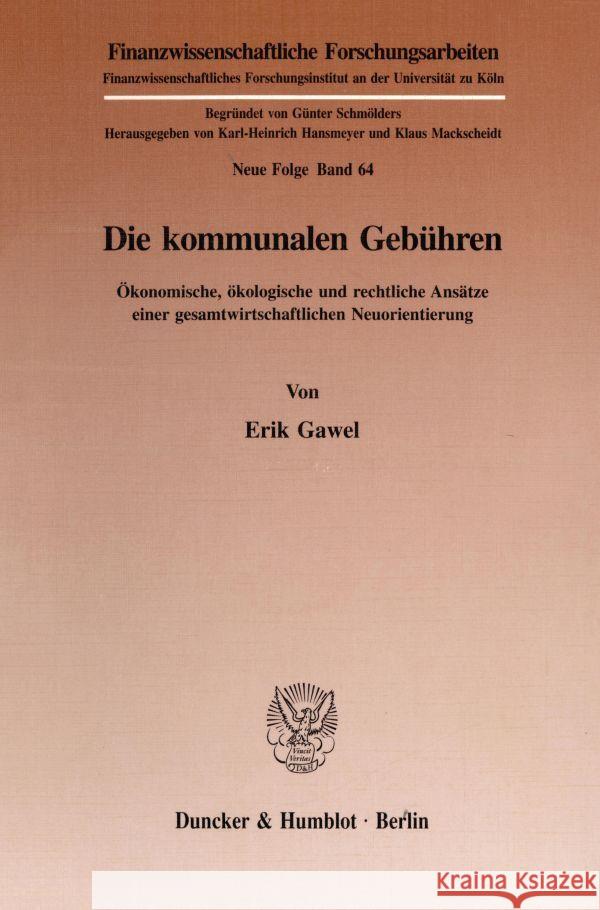 Die Kommunalen Gebuhren: Okonomische, Okologische Und Rechtliche Ansatze Einer Gesamtwirtschaftlichen Neuorientierung Gawel, Erik 9783428084746