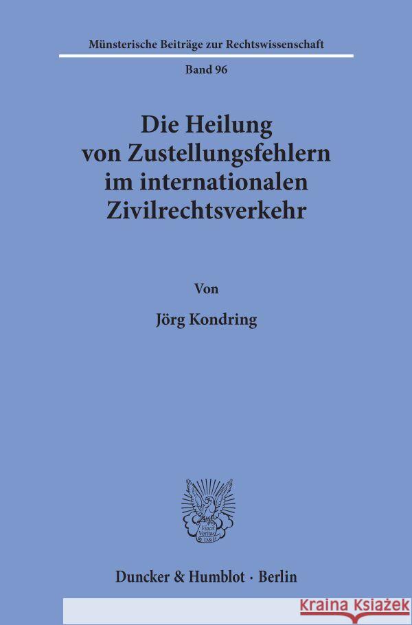 Die Heilung Von Zustellungsfehlern Im Internationalen Zivilrechtsverkehr Kondring, Jorg 9783428084807 Duncker & Humblot