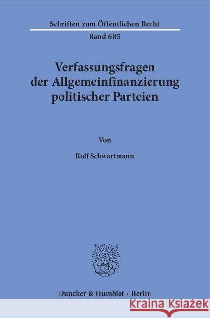 Verfassungsfragen Der Allgemeinfinanzierung Politischer Parteien Schwartmann, Rolf 9783428084838