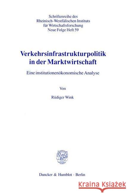 Verkehrsinfrastrukturpolitik in Der Marktwirtschaft: .Eine Institutionenokonomische Analyse Wink, Rudiger 9783428086054