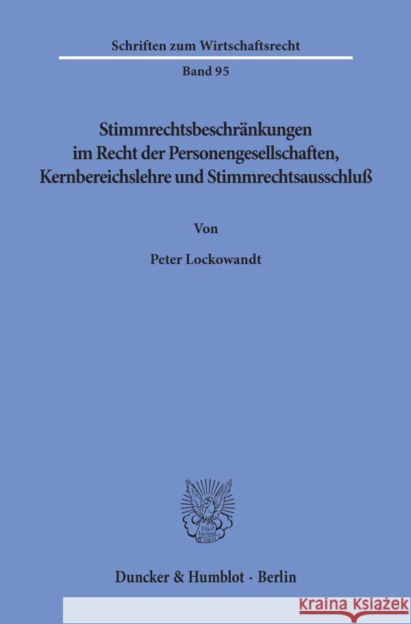 Stimmrechtsbeschrankungen Im Recht Der Personengesellschaften, Kernbereichslehre Und Stimmrechtsausschluss Lockowandt, Peter 9783428086207 Duncker & Humblot