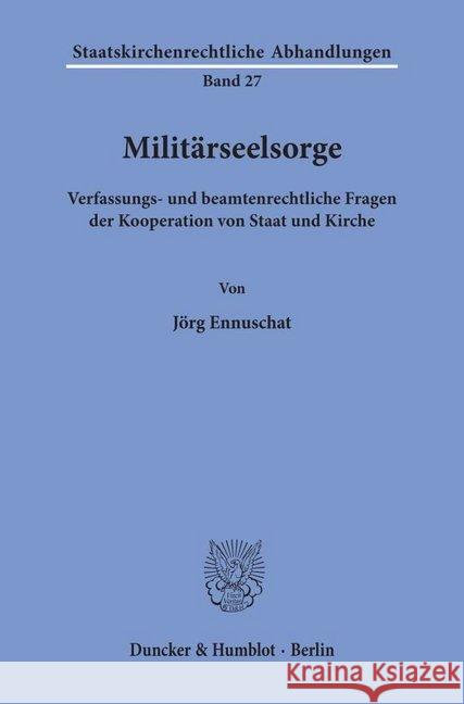 Militarseelsorge: Verfassungs- Und Beamtenrechtliche Fragen Der Kooperation Von Staat Und Kirche Ennuschat, Jorg 9783428086573 Duncker & Humblot