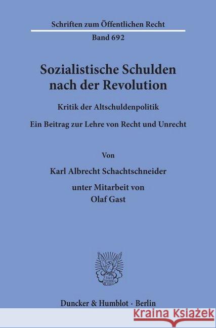 Sozialistische Schulden Nach Der Revolution: Kritik Der Altschuldenpolitik. Ein Beitrag Zur Lehre Von Recht Und Unrecht Schachtschneider, Karl Albrecht 9783428086702