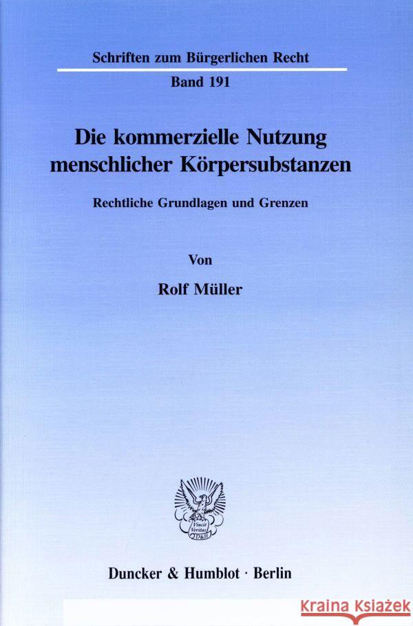 Die Kommerzielle Nutzung Menschlicher Korpersubstanzen: Rechtliche Grundlagen Und Grenzen Muller, Rolf 9783428086863 Duncker & Humblot