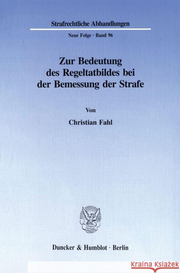 Zur Bedeutung Des Regeltatbildes Bei Der Bemessung Der Strafe Christian Fahl 9783428087112