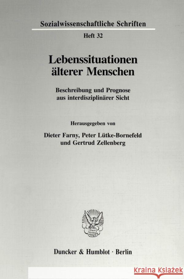 Lebenssituationen Alterer Menschen: Beschreibung Und Prognose Aus Interdisziplinarer Sicht Dieter Farny Gertrud Zellenberg Peter Lutke-Bornefeld 9783428087648 Duncker & Humblot