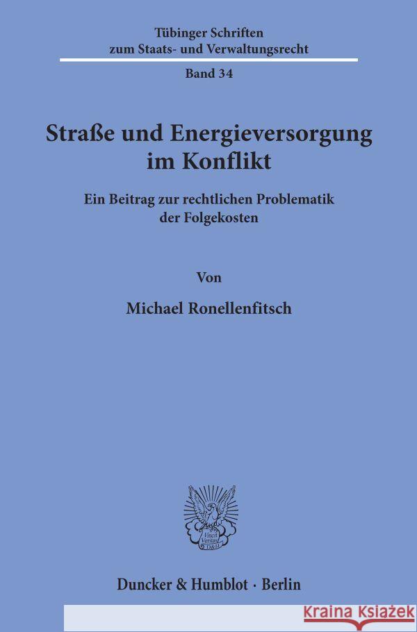 Strasse Und Energieversorgung Im Konflikt: Ein Beitrag Zur Rechtlichen Problematik Der Folgekosten Ronellenfitsch, Michael 9783428088041 Duncker & Humblot