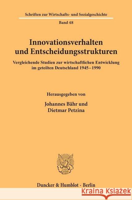 Innovationsverhalten Und Entscheidungsstrukturen: Vergleichende Studien Zur Wirtschaftlichen Entwicklung Im Geteilten Deutschland 1945-199 Petzina, Dietmar 9783428088409 Duncker & Humblot