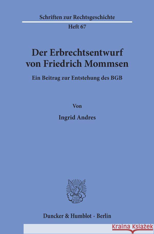 Der Erbrechtsentwurf Von Friedrich Mommsen: Ein Beitrag Zur Entstehung Des Bgb Andres, Ingrid 9783428088416 Duncker & Humblot