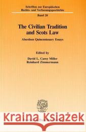 The Civilian Tradition and Scots Law: Aberdeen Quincentenary Essays Carey Miller, David L. 9783428090112