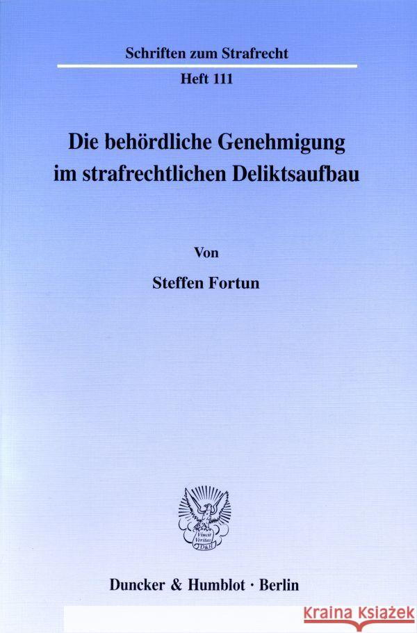 Die Behordliche Genehmigung Im Strafrechtlichen Deliktsaufbau Fortun, Steffen 9783428090167 Duncker & Humblot