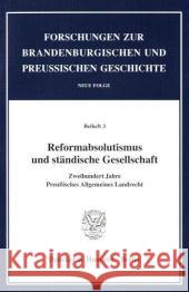 Reformabsolutismus Und Standische Gesellschaft: Zweihundert Jahre Preussisches Allgemeines Landrecht Willoweit, Dietmar 9783428092758