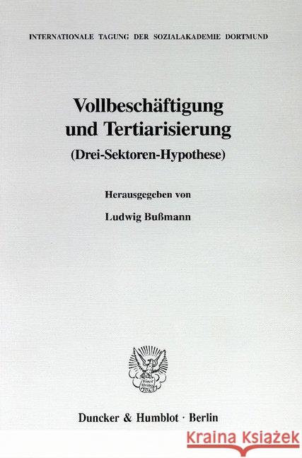Vollbeschaftigung Und Tertiarisierung: (Drei-Sektoren-Hypothese) Ludwig Bussmann 9783428093861 Duncker & Humblot