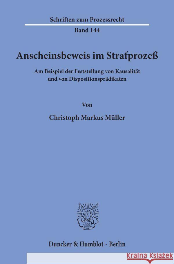 Anscheinsbeweis Im Strafprozess: Am Beispiel Der Feststellung Von Kausalitat Und Von Dispositionspradikaten Muller, Christoph Markus 9783428094905 Duncker & Humblot