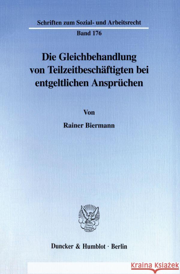 Die Gleichbehandlung Von Teilzeitbeschaftigten Bei Entgeltlichen Anspruchen Biermann, Rainer 9783428095193 Duncker & Humblot