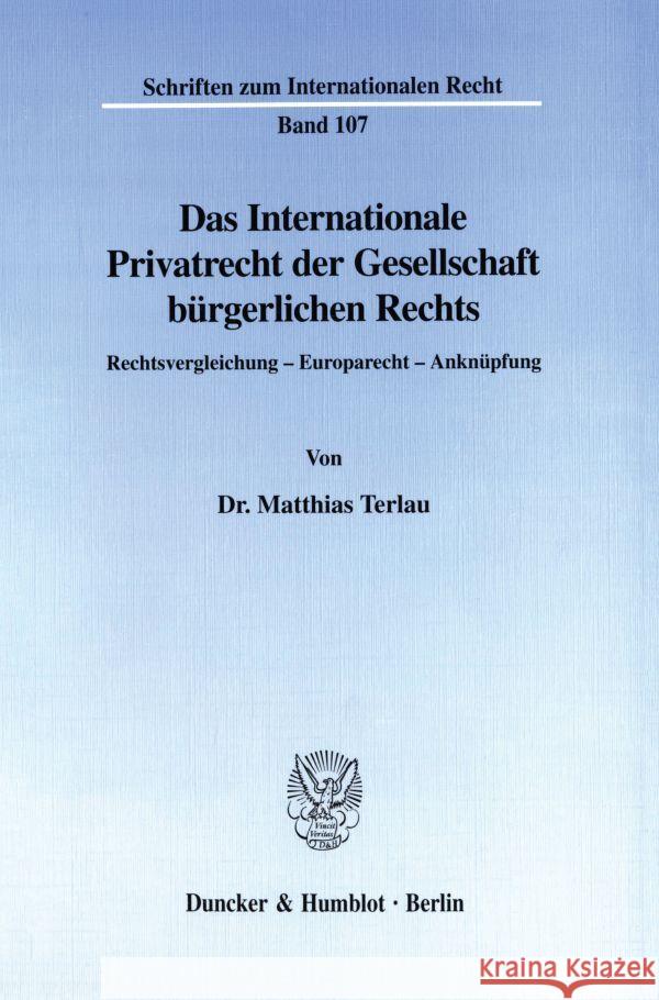 Das Internationale Privatrecht Der Gesellschaft Burgerlichen Rechts: Rechtsvergleichung - Europarecht - Anknupfung Terlau, Matthias 9783428095360 Duncker & Humblot