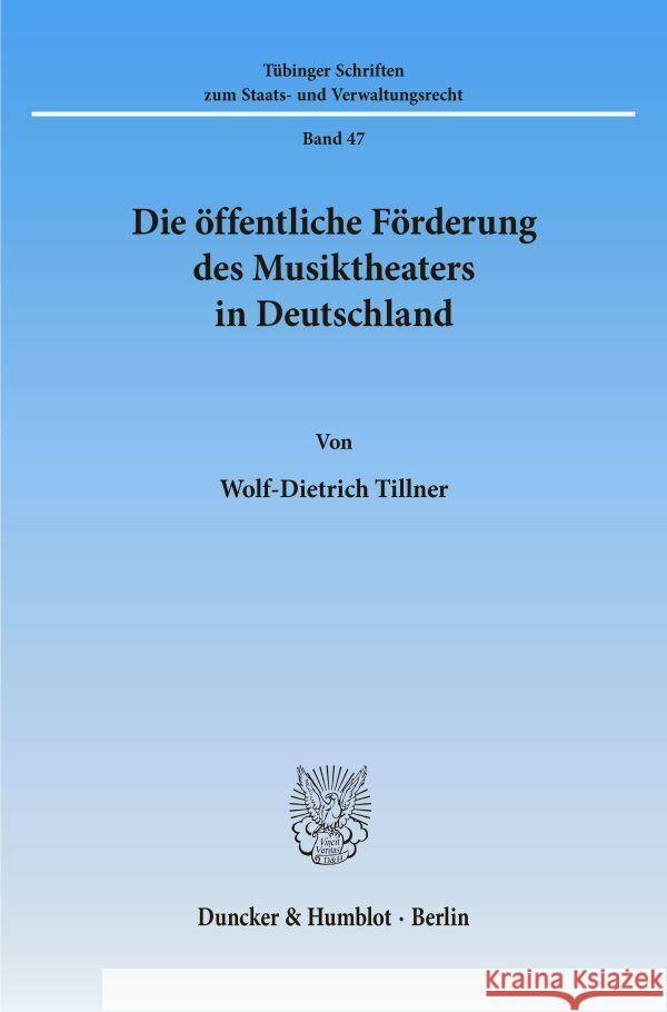 Die Offentliche Forderung Des Musiktheaters in Deutschland Wolf-Dietrich Tillner 9783428095742