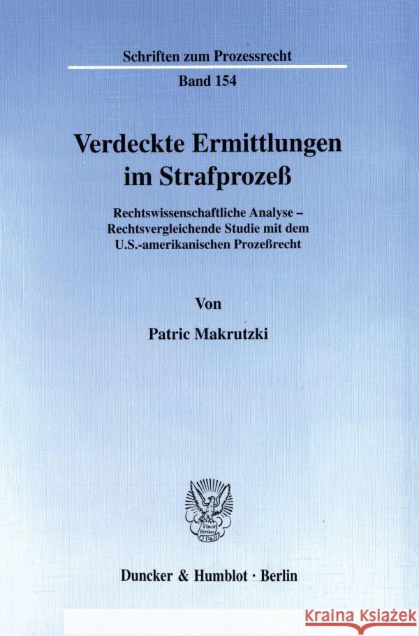 Verdeckte Ermittlungen Im Strafprozess: Rechtswissenschaftliche Analyse - Rechtsvergleichende Studie Mit Dem U.S.-Amerikanischen Prozessrecht Makrutzki, Patric 9783428095988 Duncker & Humblot