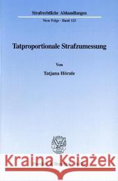 Tatproportionale Strafzumessung Hornle, Tatjana 9783428097005