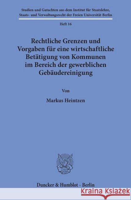 Rechtliche Grenzen Und Vorgaben Fur Eine Wirtschaftliche Betatigung Von Kommunen Im Bereich Der Gewerblichen Gebaudereinigung Heintzen, Markus 9783428097340 Duncker & Humblot