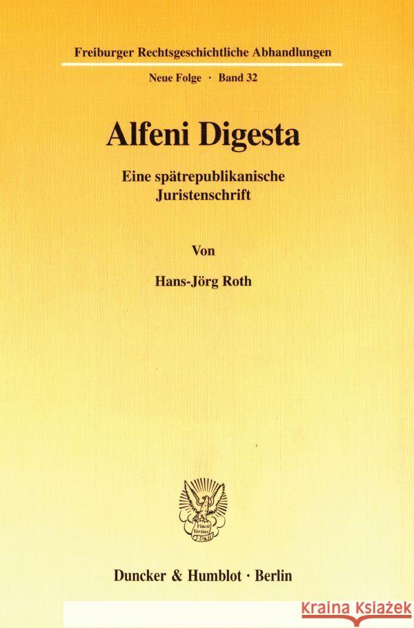 Alfeni Digesta: Eine Spatrepublikanische Juristenschrift Roth, Hans-Jorg 9783428097470