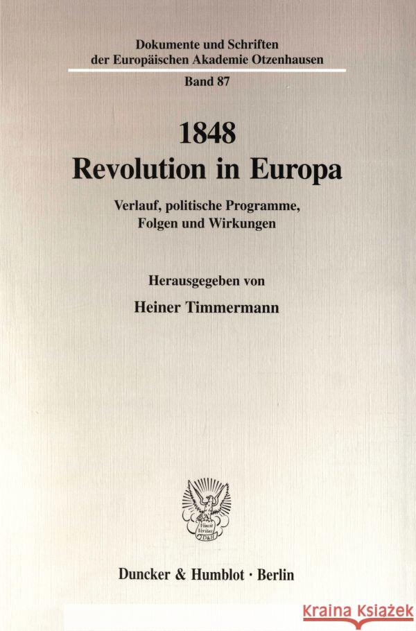 1848 - Revolution in Europa: Verlauf, Politische Programme, Folgen Und Wirkungen Timmermann, Heiner 9783428097784