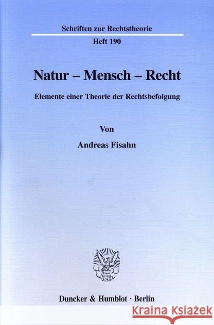 Natur - Mensch - Recht: Elemente Einer Theorie Der Rechtsbefolgung Fisahn, Andreas 9783428098316 Duncker & Humblot