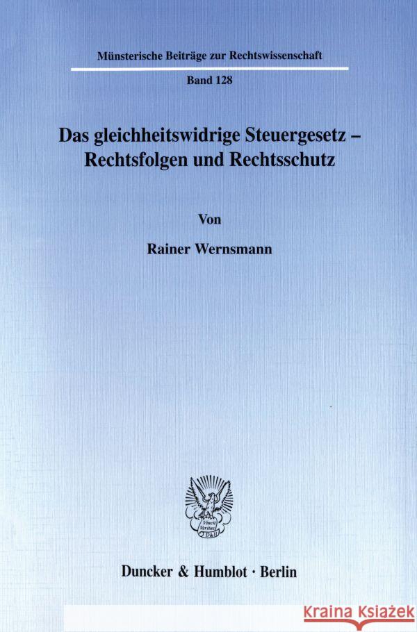 Das Gleichheitswidrige Steuergesetz - Rechtsfolgen Und Rechtsschutz Wernsmann, Rainer 9783428098774 Duncker & Humblot