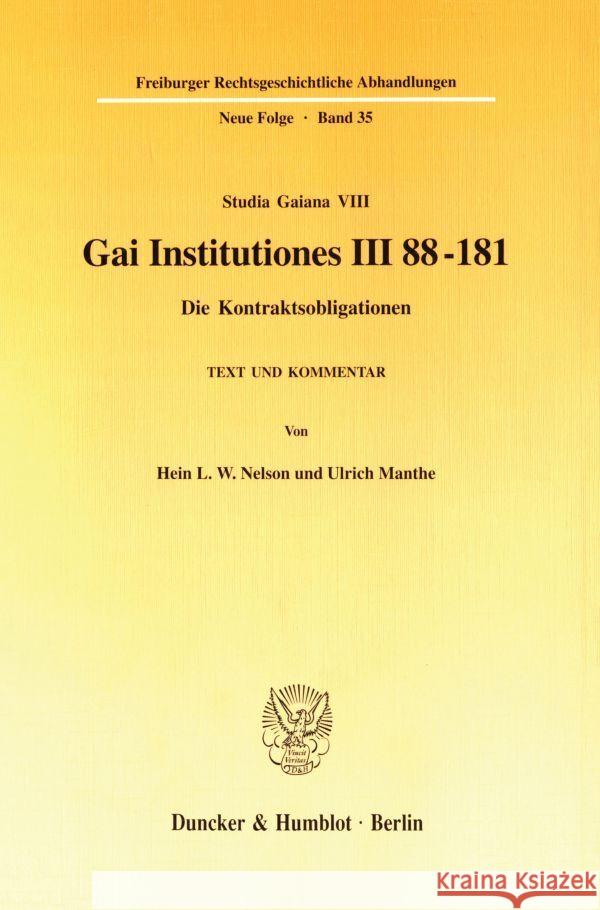 Gai Institutiones III 88 - 181: Die Kontraktsobligationen. Text Und Kommentar. (Studia Gaiana VIII) Nelson, Hein L. W. 9783428098835 Duncker & Humblot