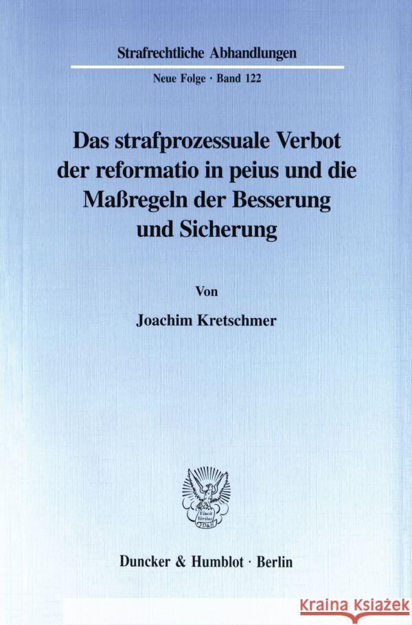 Das Strafprozessuale Verbot Der Reformatio in Peius Und Die Massregeln Der Besserung Und Sicherung Kretschmer, Joachim 9783428098927