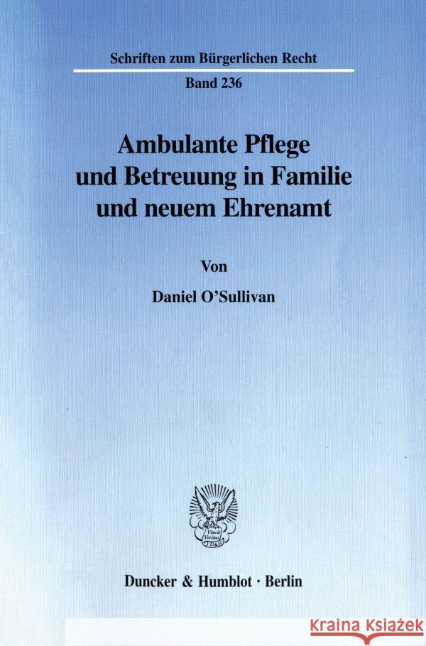 Ambulante Pflege Und Betreuung in Familie Und Neuem Ehrenamt O'Sullivan, Daniel 9783428101092 Duncker & Humblot