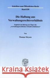 Die Haftung Aus Verwaltungsrechtsverhaltnis: Zugleich Ein Beitrag Zur Figur Des 'Verwaltungsrechtlichen Schuldverhaltnisses Meysen, Thomas 9783428101146