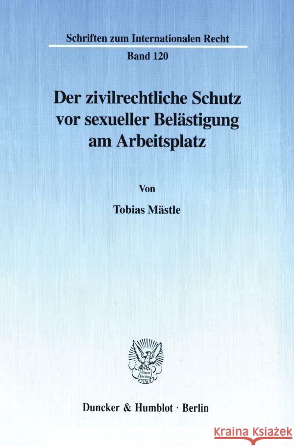 Der Zivilrechtliche Schutz VOR Sexueller Belastigung Am Arbeitsplatz Tobias Mastle 9783428101887 Duncker & Humblot