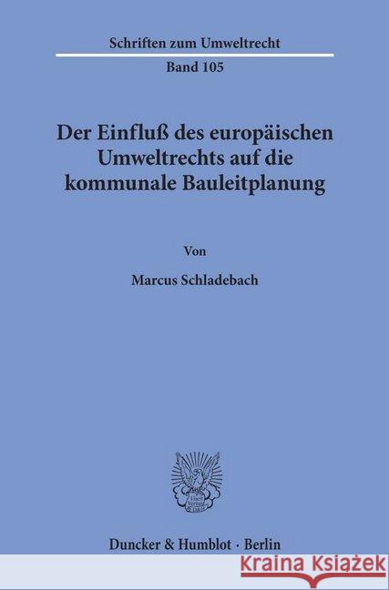 Der Einfluss Des Europaischen Umweltrechts Auf Die Kommunale Bauleitplanung Schladebach, Marcus 9783428102143 Duncker & Humblot