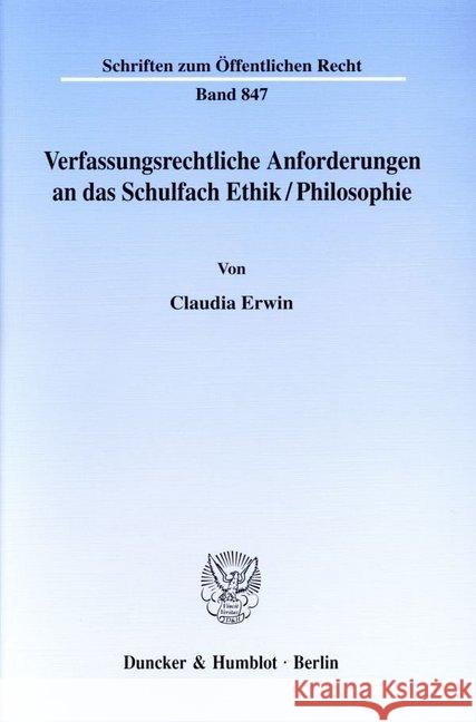 Verfassungsrechtliche Anforderungen an das Schulfach Ethik/Philosophie. Erwin, Claudia 9783428102785 Duncker & Humblot