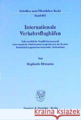 Internationale Verkehrsflughafen: Volkerrechtliche Verpflichtungen Und Innerstaatliche Einflussnahmemoglichkeiten Des Bundes Hinsichtlich Kapazitatser Birmanns, Stephanie 9783428104086 Duncker & Humblot