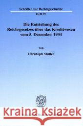 Die Entstehung Des Reichsgesetzes Uber Das Kreditwesen Vom 5. Dezember 1934 Muller, Christoph 9783428105779