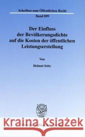 Der Einfluss Der Bevolkerungsdichte Auf Die Kosten Der Offentlichen Leistungserstellung Seitz, Helmut 9783428106684