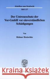 Der Untreueschutz Der Vor-Gmbh VOR Einverstandlichen Schadigungen Hentschke, Helmar 9783428107490