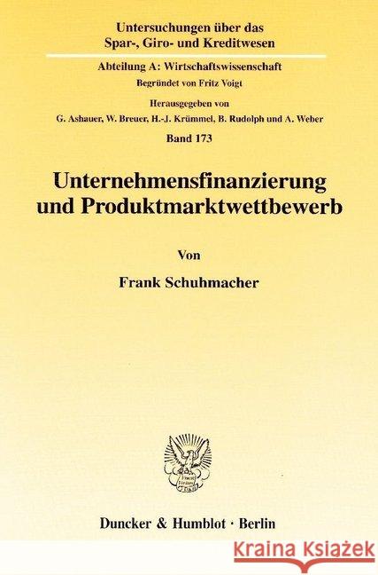 Unternehmensfinanzierung und Produktmarktwettbewerb. Schuhmacher, Frank 9783428107834