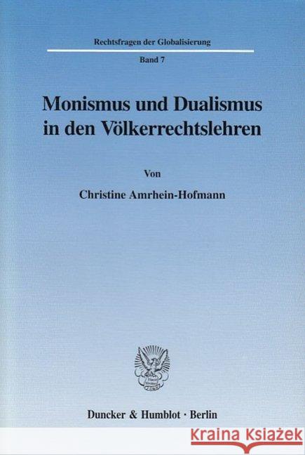 Monismus Und Dualismus in Den Volkerrechtslehren Amrhein-Hofmann, Christine 9783428108329