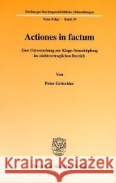 Actiones in Factum: Eine Untersuchung Zur Klage-Neuschopfung Im Nichtvertraglichen Bereich Groschler, Peter 9783428109630 Duncker & Humblot